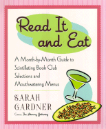 Read It and Eat: A Month-By-Month Guide to Scintillating Book Club Selections and Mouthwatering Menus