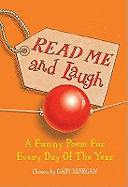 Read Me and Laugh: A Funny Poem for Every Day of the Year Chosen by
