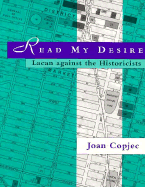 Read My Desire: Lacan Against the Historicists