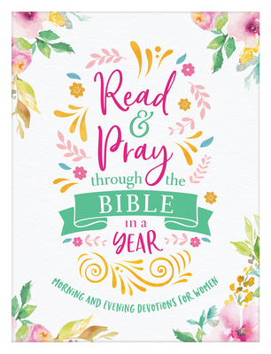 Read & Pray Through the Bible in a Year: Morning and Evening Devotions for Women - Compiled by Barbour Staff