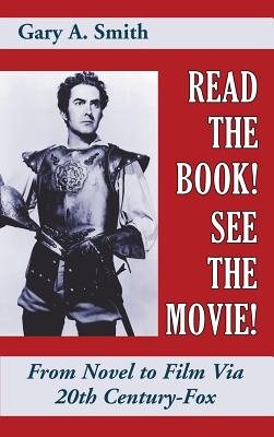 Read the Book! See the Movie! From Novel to Film Via 20th Century-Fox (hardback) - Smith, Gary a