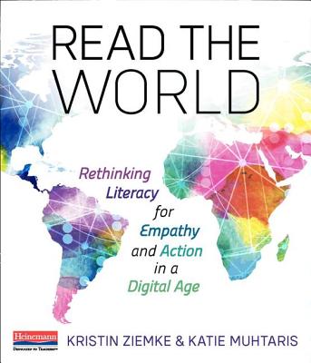 Read the World: Rethinking Literacy for Empathy and Action in a Digital Age - Muhtaris, Katie, and Ziemke, Kristin