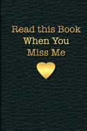 Read This Book When You Miss Me: A Keepsake Journal for Couples, a Notebook to Fill Out Written by You, 6in X 9 in Blank Lined Paper