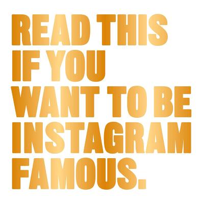 Read This if You Want to Be Instagram Famous - Carroll, Henry