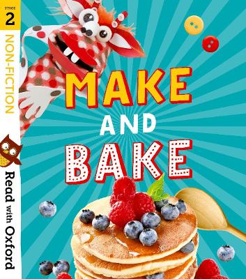 Read with Oxford: Stage 2: Non-fiction: Make and Bake! - McFarlane, Karra, and Gamble, Nikki (Series edited by), and Baker, Catherine