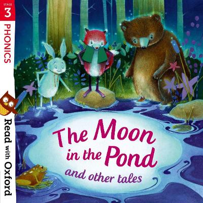 Read with Oxford: Stage 3: Phonics: The Moon in the Pond and Other Tales - Hughes, Monica, and Lewis, Paeony, and Powling, Chris