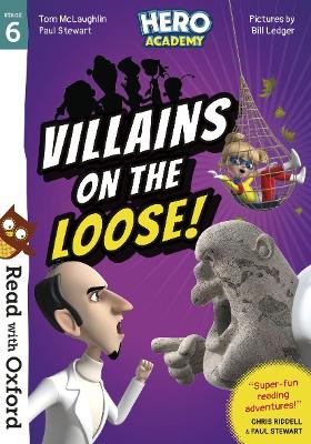 Read with Oxford: Stage 6: Hero Academy: Villains on the Loose! - McLaughlin, Tom, and Stewart, Paul, and Riddell, Chris (Series edited by)