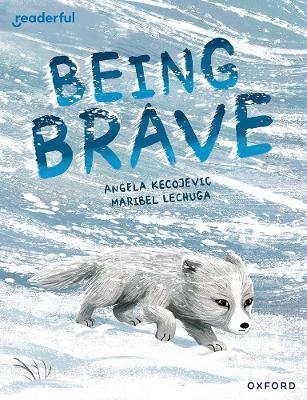 Readerful Books for Sharing: Year 3/Primary 4: Being Brave - Clements, James (Series edited by), and Kecojevic, Angela