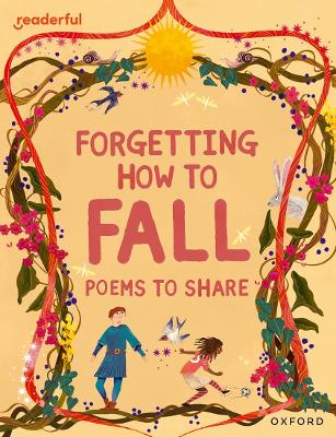 Readerful Books for Sharing: Year 4/Primary 5: Forgetting How to Fall: Poems to Share - Baker, Catherine, and Clements, James (Series edited by)