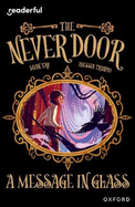 Readerful Independent Library: Oxford Reading Level 18: The Never Door ?? A Message in Glass