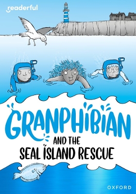 Readerful Rise: Oxford Reading Level 10: Granphibian and the Seal Island Rescue - Whitston, Clare
