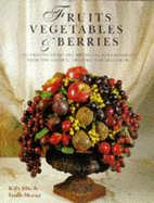 "Reader's Digest" Fruit, Vegetables and Berries: Arranger's Guide to Using Dried and Artificial Harvest Produce - Ellis, Kally, and Moroni, Ercole