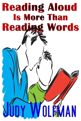 Reading Aloud Is More Than Reading Words - Wolfman, Judy