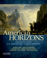 Reading American Horizons, Volume I: Primary Sources for U.S. History in a Global Context: To 1877