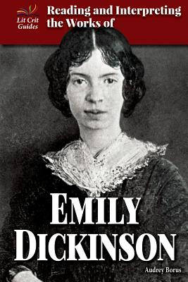 Reading and Interpreting the Works of Emily Dickinson - Borus, Audrey