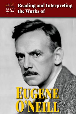 Reading and Interpreting the Works of Eugene O'Neill - Hermann, Spring