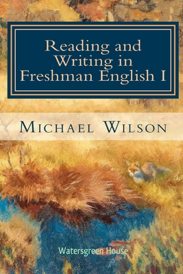 Reading and Writing in Freshman English I - Wilson, Michael, Professor
