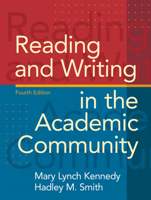 Reading and Writing in the Academic Community - Kennedy, Mary, and Smith, Hadley