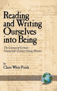 Reading and Writing Ourselves Into Being: The Literacy of Certain Nineteenth-Century Young Women (Hc)