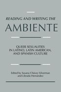 Reading and Writing the Ambiente: Queer Sexualities in Latino, Latin American, and Spanish Culture