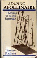 Reading Apollinaire: Theories of Poetic Language