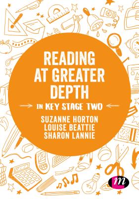 Reading at Greater Depth in Key Stage 2 - Horton, Suzanne, and Beattie, Louise, and Lannie, Sharon