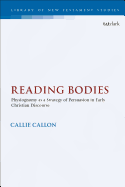 Reading Bodies: Physiognomy as a Strategy of Persuasion in Early Christian Discourse