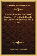 Reading Book for the Use of Students of the Gaelic Class in the University Edinburgh, Part 1 (1889)
