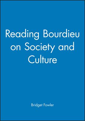 Reading Bourdieu on Society and Culture - Fowler, Bridget (Editor)