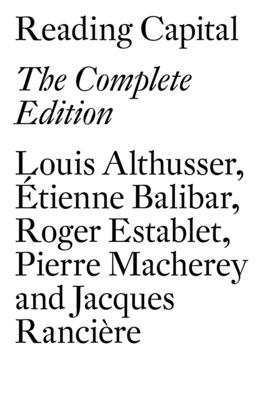 Reading Capital: The Complete Edition - Althusser, Louis, and Balibar, tienne (Introduction by), and Establet, Roger (Contributions by)
