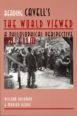 Reading Cavell's the World Viewed: A Philosophical Perspective on Film - Keane, Marian, and Rothman, William