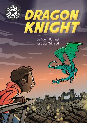 Reading Champion: Dragon Knight: Independent Reading 17 - Bushnell, Adam