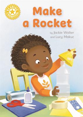 Reading Champion: Make a Rocket: Independent Reading Non-fiction Yellow 3 - Walter, Jackie