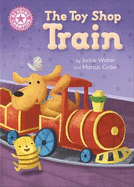 Reading Champion: The Toy Shop Train: Independent Reading Pink 1B