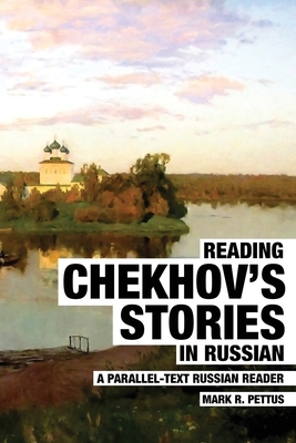 Reading Chekhov's Stories in Russian: A Parallel-Text Russian Reader - Pettus, Mark R