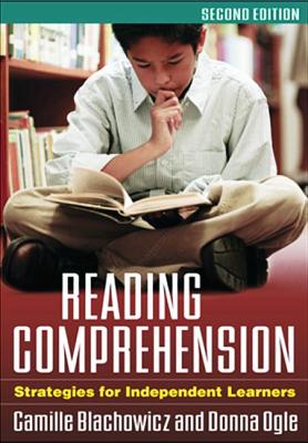 Reading Comprehension: Strategies for Independent Learners - Blachowicz, Camille, PhD, and Ogle, Donna, Edd