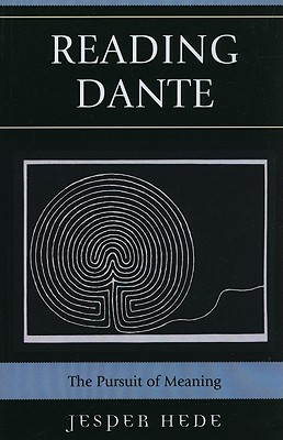 Reading Dante: The Pursuit of Meaning - Hede, Jesper