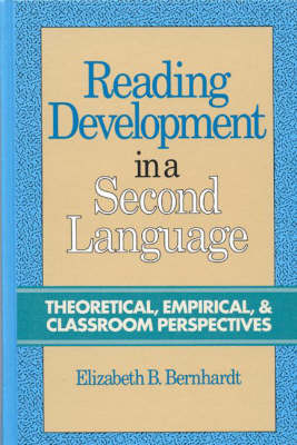 Reading Development in a Second Language: Theoretical, Empirical and Classroom Perspectives - Bernhardt, Elizabeth B, and DiPietro, Robert J (Editor)