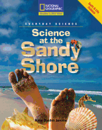 Reading Expeditions (Science: Everyday Science): Science at the Sandy Shore - National Geographic Learning