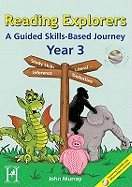 Reading Explorers - Year 3: A Guided Skills-based Journey