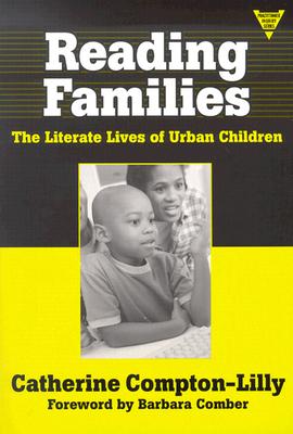 Reading Families: The Literate Lives of Urban Children - Compton-Lilly, Catherine, and Lytle, Susan L (Editor), and Cochran-Smith, Marilyn (Editor)