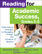 Reading for Academic Success, Grades 2-6: Differentiated Strategies for Struggling, Average, and Advanced Readers - Strong, Richard W, and Silver, Harvey F, and Perini, Matthew J