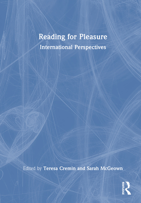 Reading for Pleasure: International Perspectives - Cremin, Teresa (Editor), and McGeown, Sarah (Editor)