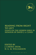 Reading from Right to Left: Essays on the Hebrew Bible in Honour of David J. A. Clines