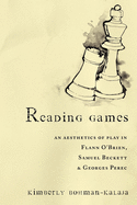 Reading Games: An Aesthetics of Play in Flann O'Brien, Samuel Beckett & Georges Perec