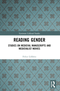 Reading Gender: Studies on Medieval Manuscripts and Medievalist Movies