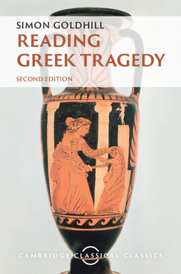 Reading Greek Tragedy - Goldhill, Simon