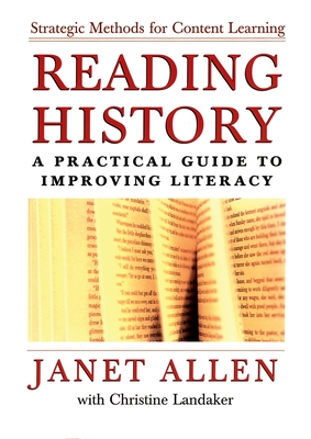 Reading History: A Practical Guide to Improving Literacy - Allen, Janet, and Landaker, Christine