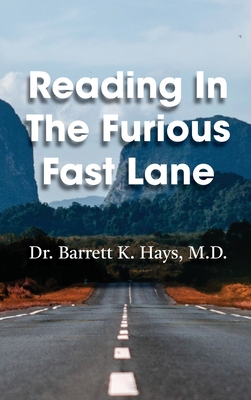 Reading in the Furious Fast Lane - Hays, Barrett K, Dr.