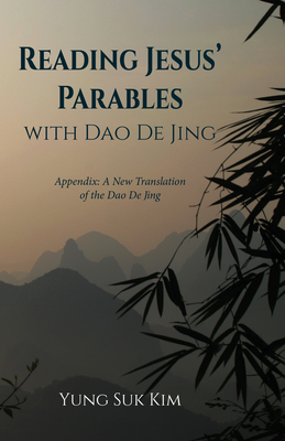 Reading Jesus' Parables with Dao De Jing - Kim, Yung Suk